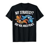 ¿Mi Estrategia? Comprar Koi, Mantener la Paz Funny Investor Camiseta