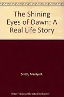 The Shining Eyes of Dawn: A Real Life Story 0930950267 Book Cover