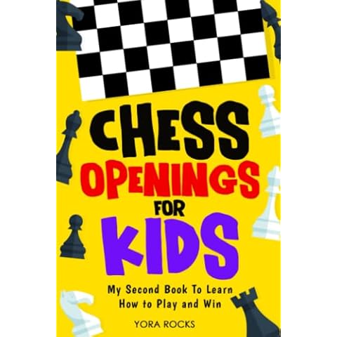 Chess Openings for Kids: My Second Book to Learn How to Play and Win: From Beginner to Champion: Complete Guide and Course (Chess for Kids: How to Play and Win) Cover