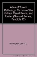 Atlas of Tumor Pathology: Tumors of the Kidney, Renal Pelvis, and Ureter 0160018374 Book Cover