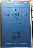 The Chemical Physics of Ice (Cambridge Monographs on Physics)