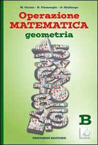 Operazione matematica. Geometria. Vol. B. Per la Scuola media. Con espansione online Operazione matematica. Geometria. Vol. B. Per la Scuola media. Con espansione online