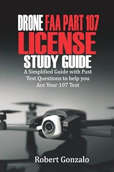 Paperback Drone FAA Part 107 License Study Guide: A Simplified Guide with Past Test Questions to Help You Ace Your 107 Test Book