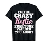 I'm The Crazy Bestie Everyone Warned You About Best Friend T-Shirt