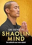 shaolin soccer  Shaolin Mind: De zoektocht naar ware vrijheid (Dutch Edition)