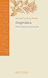 DogmÃ¡tica: TeorÃ­a y prÃ¡ctica de la teologÃ­a (Spanish Edition)
