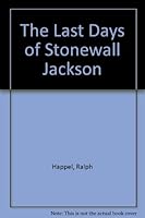 The Last Days of Stonewall Jackson 1590910060 Book Cover