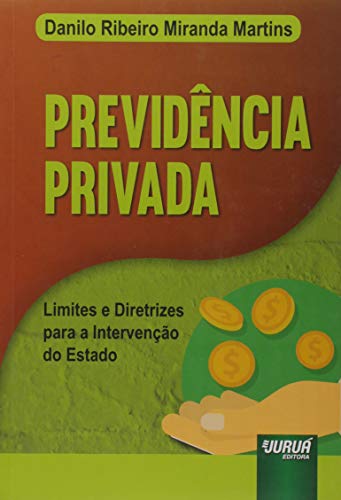 Previdência Privada: Limites e Diretrizes para a Intervenção do E...