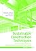 Sustainable Construction Techniques: From structural design to interior fit-out: Assessing and improving the environmental impact of buildings (DETAIL Green Books)