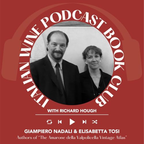 Ep. 2666 A Valpolicella Masterclass with Elisabetta Tosi and Giampiero Nadali | Book Club with Richard Hough