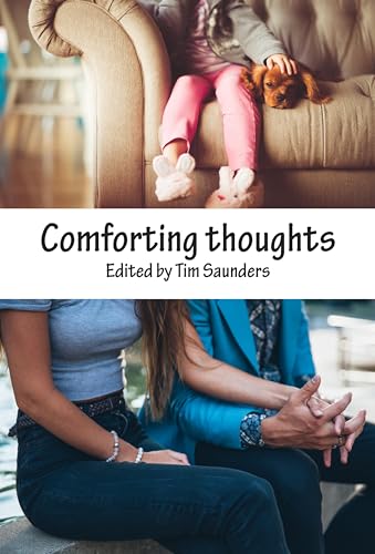 Comforting thoughts: an anthology of poetry and short stories (Anthologies of poetry and short stories Book 19) (English Edition)