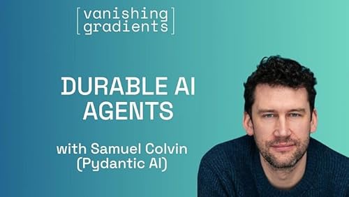 Episode 71: Durable Agents - How to Build AI Systems That Survive a Crash with Samuel Colvin