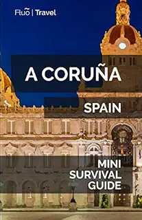A Coruña Mini Survival Guide