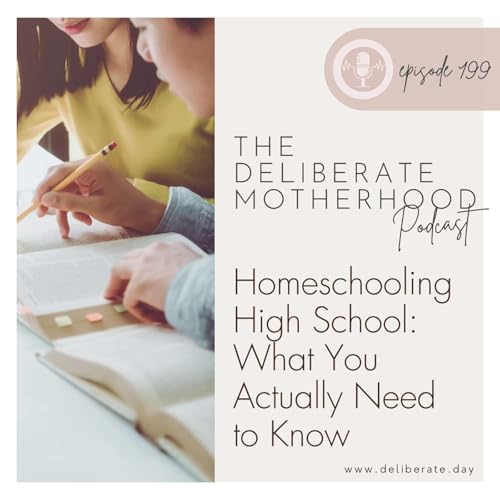 199. Homeschooling High School...What You Actually Need cover art
