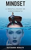 MINDSET: A Mentalidade de Crescimento (Portuguese Edition)