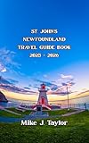 st john london tripadvisor  St. John’s Newfoundland Travel Guide Book 2025 - 2026: Canada’s Eastern Edge – Must-See Attractions, Hidden Gems, Family Adventures, Detailed Itineraries, Maps, and Local Experiences (English Edition)