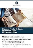 Medien und psychische Gesundheit: die Reichweite von Verbreitungsstrategien: Der Umfang der Strategien zur Bekanntmachung der von CAPS angebotenen Dienstleistungen ad (German Edition) 6208795222 Book Cover