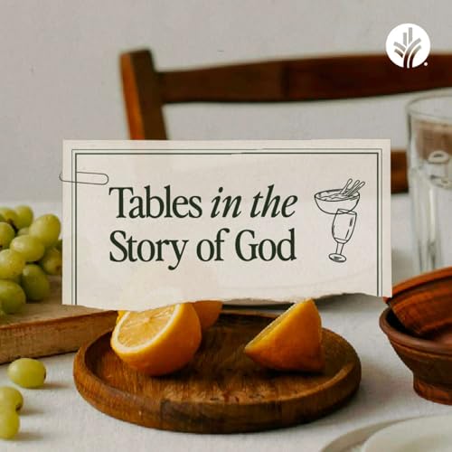 Tables in the Story of God - Week 1