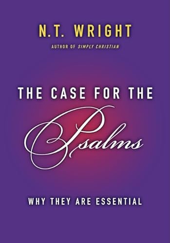 The Case for the Psalms: Why They Are Essential