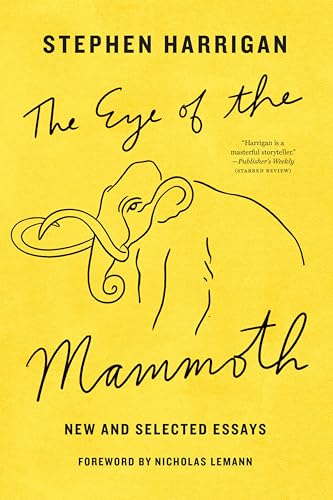 The Eye of the Mammoth: New and Selected Essays (Jack and Doris Smothers Series in Texas History, Life, and Culture Book 38)