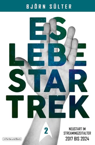 Es lebe Star Trek - Mehrbändige Neuauflage: Band 2 'Neustart im Streamingzeitalter' (2017-2024)