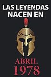  Las leyendas nacen en Abril 1978: Regalo de cumpleaños perfecto para hombre y mujer de 43 años I Cita positiva , humor I Cuaderno , diario , libro de ... I Idea original para el 43 cumpleaños