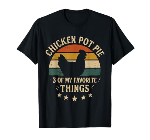 Funny Chicken Pot Pie Humor Retro Food Sarcastic Saying. T-Shirt