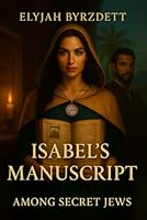 Isabel’s Manuscript: Among Secret Jews 9962244811 Book Cover