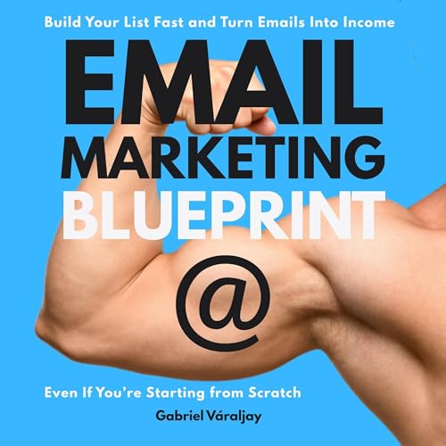 Email Marketing Blueprint by Gabriel Váraljay Email Marketing Blueprint by Gabriel Váraljay
