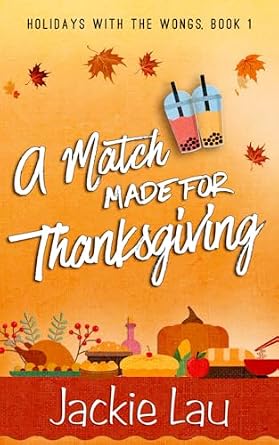 A Match Made for Thanksgiving by Jackie Lau, a yellow book cover featuring a Thanksgiving table and two cups of bubble tea.