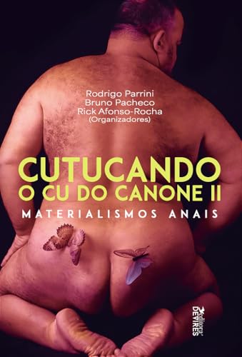 Cutucando o cu do cânone II: Materialismos anais
