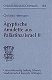  Ägyptische Amulette aus Palästina /Israel II (Orbis Biblicus et Orientalis, Band 184)