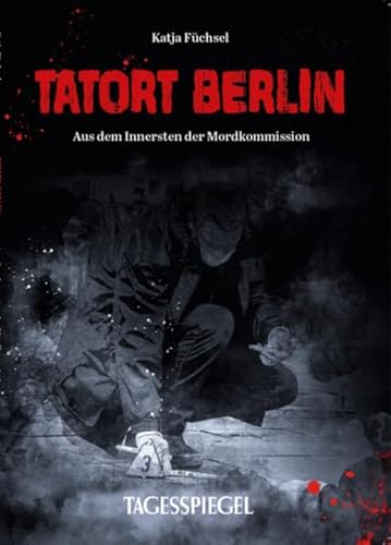Preisvergleich Produktbild Tatort Berlin: Aus dem Innersten der Mordkommission