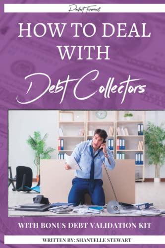 How to Deal With Debt Collectors: Bonus: Debt Validation Kit