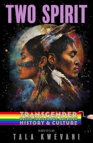Two Spirit: Transgender Native Indigenous American History & Culture