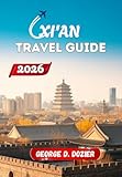 XI'AN TRAVEL GUIDE 2026: A Practical Guide for First-Time and Returning Visitors