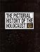 The Pictorial History of the Holocaust