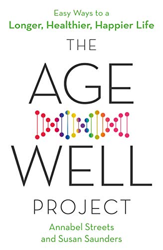 The Age-Well Project: Easy Ways to a Longer, Healthier, Happier Life (English Edition)