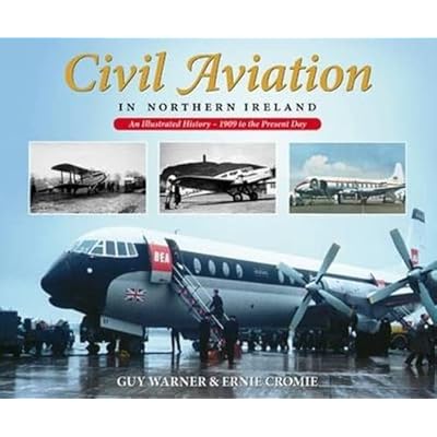 Civil Aviation in Northern Ireland: An Illustrated History - 1909 to the Present Day
