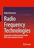 Radio Frequency Technologies: Components and Measurement, Radio, RFID, and Localization Systems