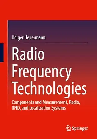 Radio Frequency Technologies: Components and Measurement, Radio, RFID, and Localization Systems book cover