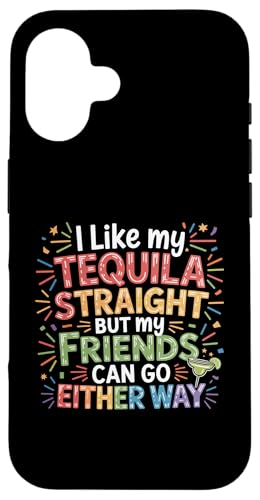I Take Tequila Straight Friends Go Either Way - �X�}�z�P�[�X iPhone 16 �p