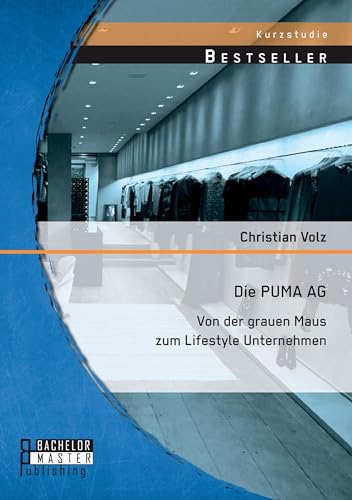 Die PUMA AG: von der grauen Maus zum Lifestyle Unternehmen (German Edition)
