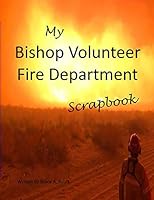 My Bishop Volunteer Fire Department Scrapbook 172862309X Book Cover