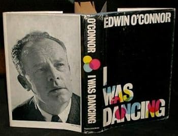 Edwin O'Connor - I WAS DANCING - 1964 HC/DJ 1stEd