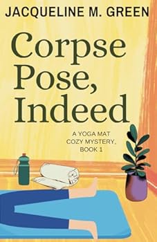 Paperback Corpse Pose, Indeed: Book 1 in The Yoga Mat Cozy Mystery series Book
