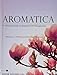 Aromatica Volume 2: A Clinical Guide to Essential Oil Therapeutics. Applications and Profiles