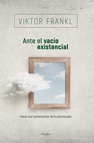 Ante el vacío existencial. Hacia una humanización de la psicoterapia (SIN COLECCION)