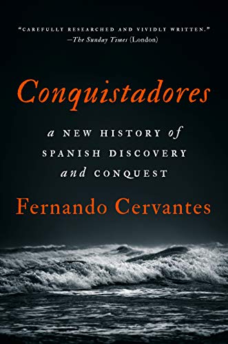 Conquistadores: A New History of Spanish Discovery and Conquest (English Edition)