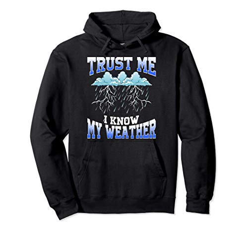Funny Trust Me I Know My Weather Future Meteorologist Pun Felpa con Cappuccio